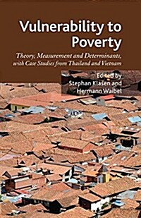 Vulnerability to Poverty : Theory, Measurement and Determinants, with Case Studies from Thailand and Vietnam (Paperback)