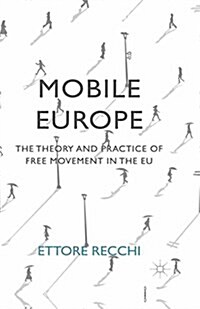 Mobile Europe : The Theory and Practice of Free Movement in the EU (Paperback)