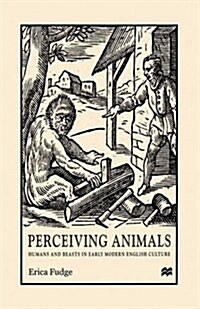 Perceiving Animals : Humans and Beasts in Early Modern English Culture (Paperback)