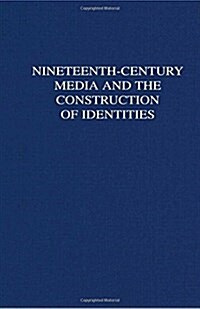 Nineteenth-Century Media and the Construction of Identities (Paperback)