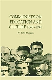 Communists on Education and Culture, 1848-1948 (Paperback)