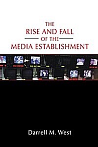 The Rise and Fall of the Media Establishment (Paperback)