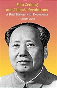 Mao Zedong and Chinas Revolutions : A Brief History with Documents (Paperback)