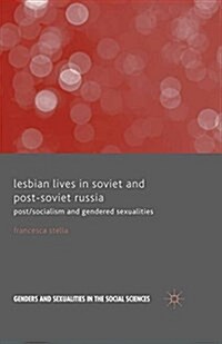 Lesbian Lives in Soviet and Post-Soviet Russia: Post/Socialism and Gendered Sexualities (Paperback, 2015)