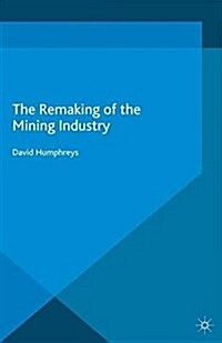 The Remaking of the Mining Industry (Paperback)