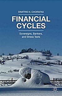 Financial Cycles : Sovereigns, Bankers, and Stress Tests (Paperback)