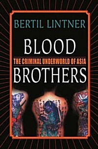Blood Brothers : The Criminal Underworld of Asia (Paperback)