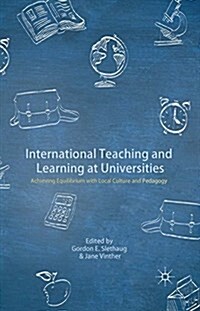 International Teaching and Learning at Universities : Achieving Equilibrium with Local Culture and Pedagogy (Paperback)