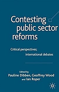 Contesting Public Sector Reforms : Critical Perspectives, International Debates (Paperback)