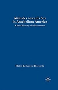 Rewriting Sex: Sexual Knowledge in Antebellum America : A Brief History with Documents (Paperback)