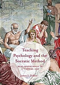 Teaching Psychology and the Socratic Method : Real Knowledge in a Virtual Age (Hardcover, 1st ed. 2016)