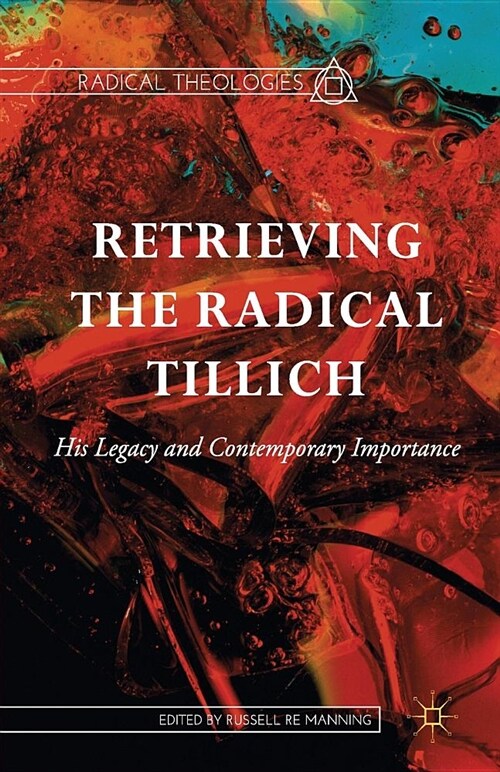 Retrieving the Radical Tillich : His Legacy and Contemporary Importance (Paperback, 1st ed. 2015)