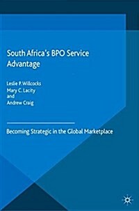 South Africas BPO Service Advantage : Becoming Strategic in the Global Marketplace (Paperback)