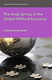 The Arab Spring in the Global Political Economy (Paperback)
