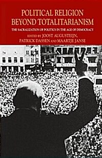 Political Religion Beyond Totalitarianism : The Sacralization of Politics in the Age of Democracy (Paperback)