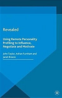 Revealed : Using Remote Personality Profiling to Influence, Negotiate and Motivate (Paperback)