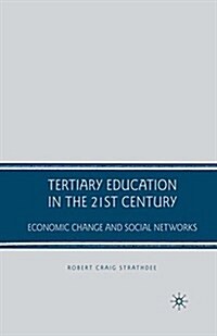 Tertiary Education in the 21st Century : Economic Change and Social Networks (Paperback)