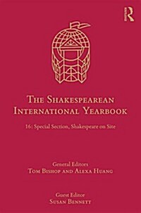The Shakespearean International Yearbook : 16: Special Section, Shakespeare on Site (Hardcover)