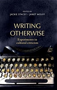 Writing Otherwise : Experiments in Cultural Criticism (Paperback)