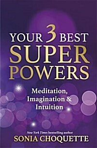 Your 3 Best Super Powers : Meditation, Imagination & Intuition (Paperback)