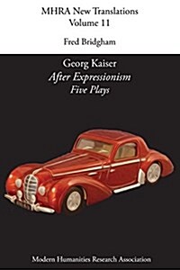 Georg Kaiser, After Expressionism. Five Plays (Paperback)