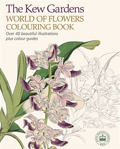 The Kew Gardens World of Flowers Colouring Book : Over 40 Beautiful Illustrations Plus Colour Guides (Paperback)
