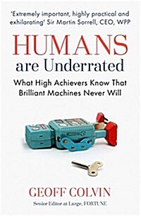Humans are Underrated : What High Achievers Know That Brilliant Machines Never Will (Paperback)