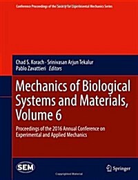 Mechanics of Biological Systems and Materials, Volume 6: Proceedings of the 2016 Annual Conference on Experimental and Applied Mechanics (Hardcover, 2017)