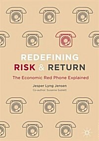 Redefining Risk & Return: The Economic Red Phone Explained (Hardcover, 2017)