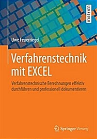 Verfahrenstechnik Mit Excel: Verfahrenstechnische Berechnungen Effektiv Durchf?ren Und Professionell Dokumentieren (Hardcover, 1. Aufl. 2016)