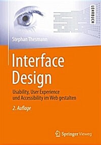 Interface Design: Usability, User Experience Und Accessibility Im Web Gestalten (Paperback, 2, 2., Akt. U. Erw)