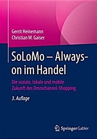 Solomo - Always-On Im Handel: Die Soziale, Lokale Und Mobile Zukunft Des Omnichannel-Shopping (Paperback, 3, 3., Uberarb. U.)