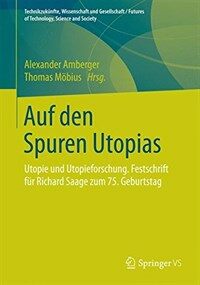 Auf Utopias Spuren : Utopie und Utopieforschung : Festschrift für Richard Saage zum 75. Geburtstag