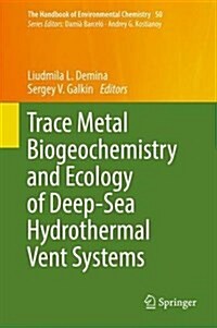 Trace Metal Biogeochemistry and Ecology of Deep-Sea Hydrothermal Vent Systems (Hardcover)
