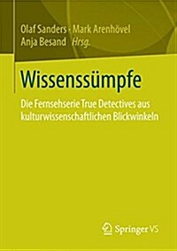 Wissenss?pfe: Die Fernsehserie True Detective Aus Sozial- Und Kulturwissenschaftlichen Blickwinkeln (Paperback, 1. Aufl. 2017)