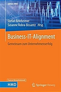 Business-It-Alignment: Gemeinsam Zum Unternehmenserfolg (Hardcover, 1. Aufl. 2017)