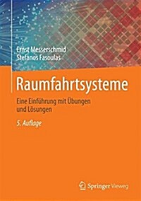 Raumfahrtsysteme: Eine Einf?rung Mit ?ungen Und L?ungen (Hardcover, 5, 5., Aktualisier)