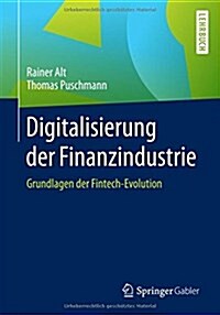 Digitalisierung Der Finanzindustrie: Grundlagen Der Fintech-Evolution (Paperback, 1. Aufl. 2016)