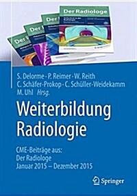 Weiterbildung Radiologie: Cme-Beitr?e Aus: Der Radiologe Januar 2015 - Dezember 2015 (Paperback, 1. Aufl. 2017)