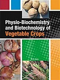Physio-Biochemistry and Biotechnology of Vegetable Crops (Hardcover)