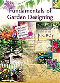 Fundamentals of Garden Designing (900 Colour Pictures, Layouts and Diagrams) (Hardcover)