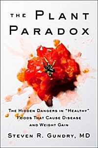 [중고] The Plant Paradox: The Hidden Dangers in Healthy Foods That Cause Disease and Weight Gain (Hardcover)