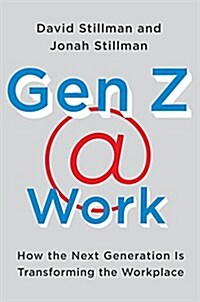 Gen Z @ Work: How the Next Generation Is Transforming the Workplace (Hardcover)