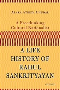 A Freethinking Cultural Nationalist: A Life History of Rahul Sankrityayan (Hardcover)