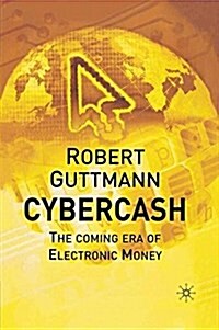 Cybercash : The Coming Era of Electronic Money (Paperback)