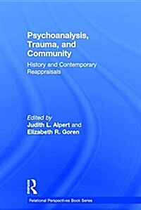 Psychoanalysis, Trauma, and Community : History and Contemporary Reappraisals (Hardcover)