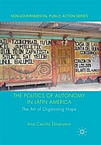 The Politics of Autonomy in Latin America : The Art of Organising Hope (Paperback)