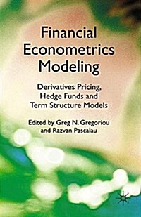 Financial Econometrics Modeling: Derivatives Pricing, Hedge Funds and Term Structure Models (Paperback)