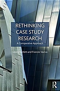 Rethinking Case Study Research : A Comparative Approach (Paperback)