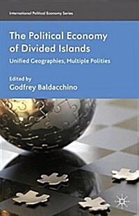 The Political Economy of Divided Islands : Unified Geographies, Multiple Polities (Paperback)